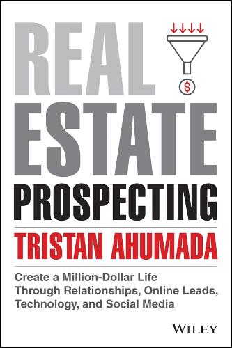 Real Estate Prospecting: Create a Million–Dollar L ife Through Relationships, O…