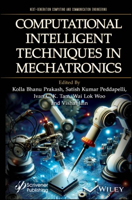 Computational Intelligent Techniques in Mechatronics Prakash Prakash Peddapell