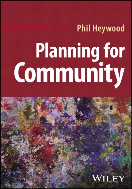 Planning for Community Heywood Paperback John Wiley & Sons 9781394175710
