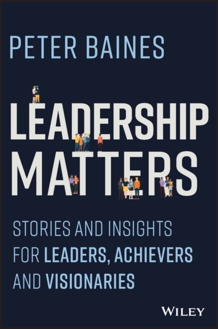 Leadership Matters – Stories and Insights for Leaders, Achievers, and Visionari…