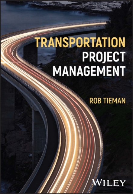 Transportation Project Management Tieman Hardback John Wiley & Sons