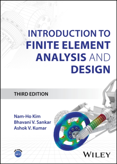 Introduction to Finite Element Analysis and Design , 3rd Edition Kim Hardback