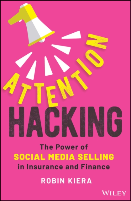 Attention Hacking – The Power of Social Media Selling in Insurance and Finance
