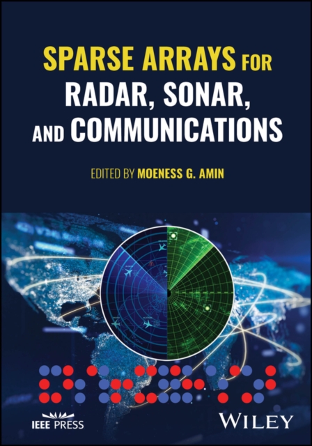 Sparse Arrays for Radar, Sonar, and Communications Amin Hardback Wiley–Blackwell
