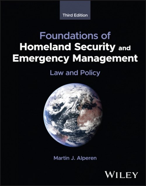 Foundations of Homeland Security and Emergency Man agement: Law and Policy, Thi…