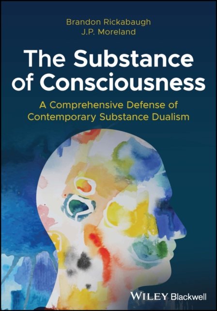 The Substance of Consciousness – A Comprehensive Defense of Contemporary Substa…