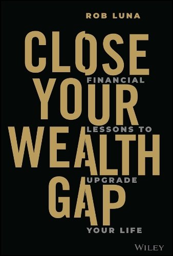Close Your Wealth Gap – Financial Lessons to Upgrade Your Life Luna Hardback