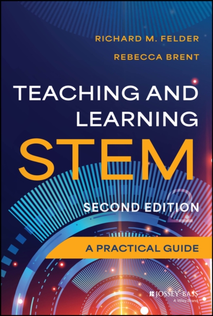 Teaching and Learning STEM: A Practical Guide Felder Hardback Jossey Bass