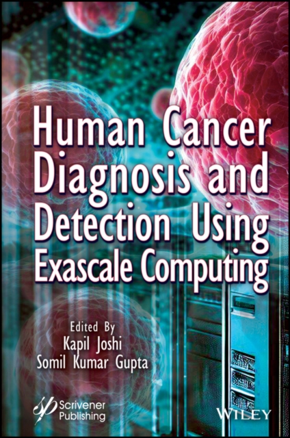 Human Cancer Diagnosis and Detection Using Exascal e Computing Joshi Hardback
