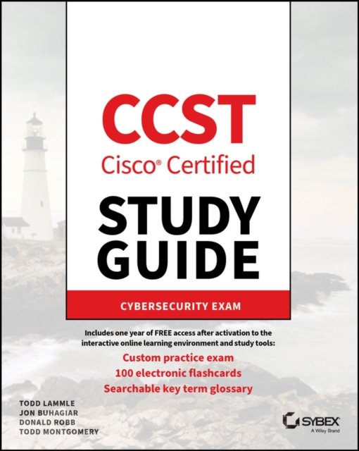 CCST Cisco Certified Support Technician Study Guid e – Cybersecurity Exam Lammle