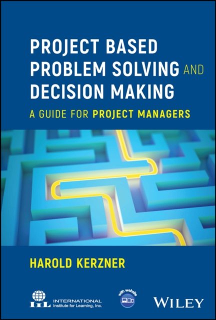 Project Based Problem Solving and Decision Making – A Guide for Project Manager…