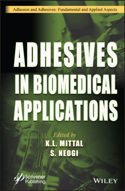 Adhesives in Biomedical Applications Mittal Hardback John Wiley & Sons