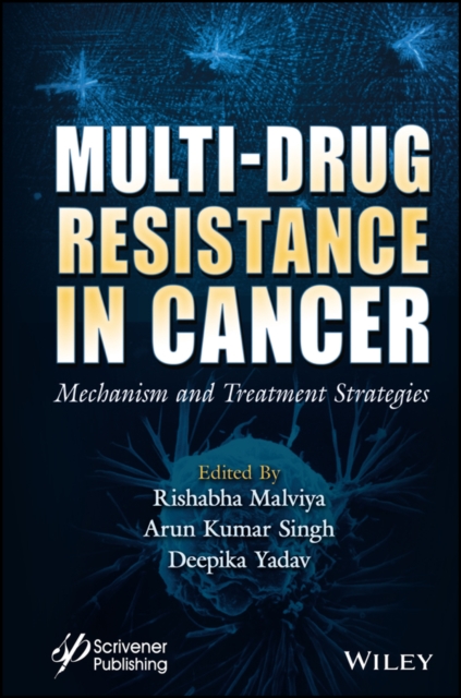 Multi–Drug Resistance in Cancer – Mechanism and Treatment Strategies Malviya