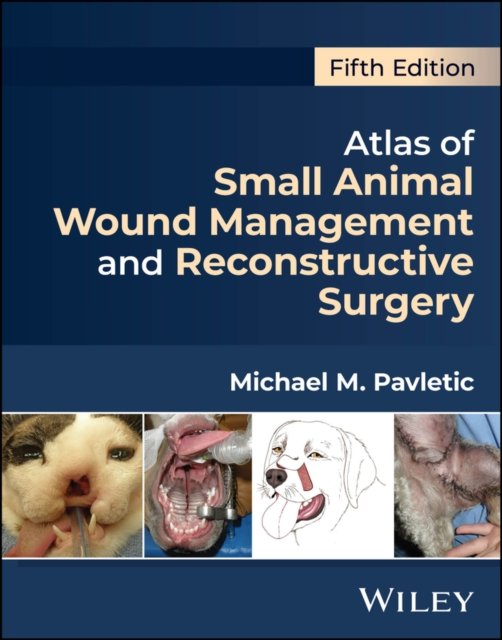 Atlas of Small Animal Wound Management and Reconst ructive Surgery, Fifth Editi…