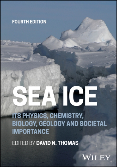Sea Ice Its Physics, Chemistry, Biology, Geology and Societal Importance Thomas