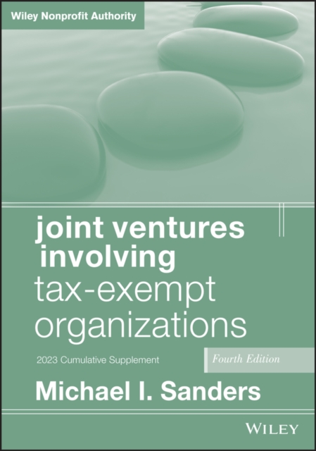 Joint Ventures Involving Tax–Exempt Organizations, 2023 Supplement Sanders