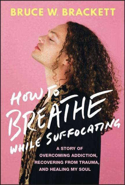 How to Breathe When Suffocating: A Story of Overco ming Addiction, Recovering f…