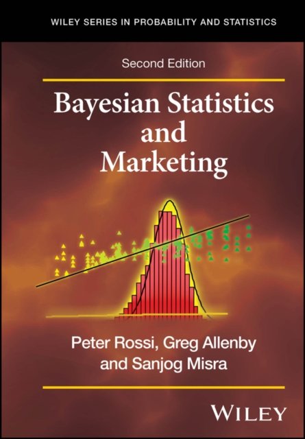 Bayesian Statistics and Marketing, Second Edition Rossi Hardback Wiley–Blackwell