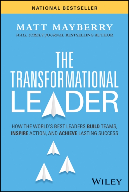 The Transformational Leader: How the World′s Best Leaders Build Teams, Inspire …