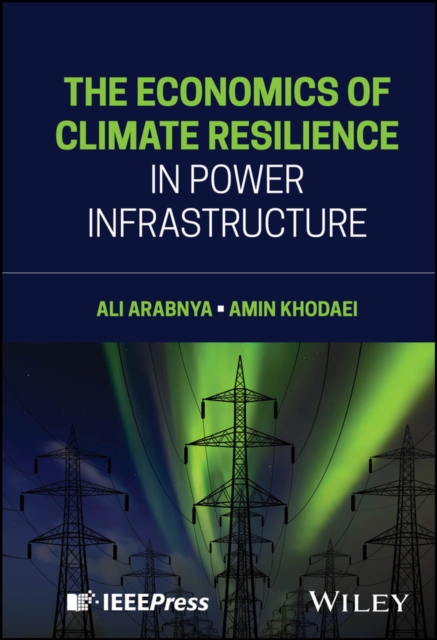 The Economics of Climate Resilience in Electric Po wer Infrastructure Arabnya