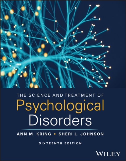 The Science and Treatment of Psychological Disorders, 16th Edition Kring