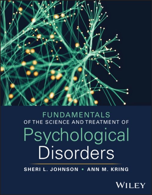Fundamentals of the Science and Treatment of Psychological Disorders Johnson