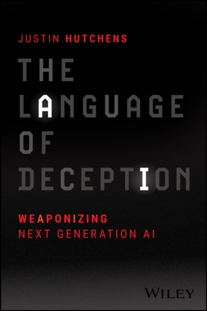 The Language of Deception – Weaponizing Next  Generation AI Hutchens Paperback