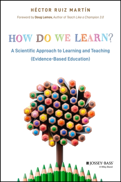 How Do We Learn? A Scientific Approach to Learning  and Teaching (Evidence–Base…