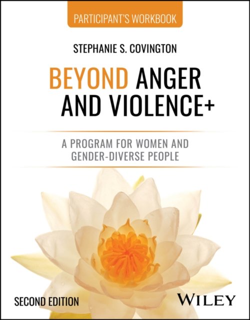 Beyond Anger and Violence: A Program for Women Par ticipant Workbook, 2nd Editi…