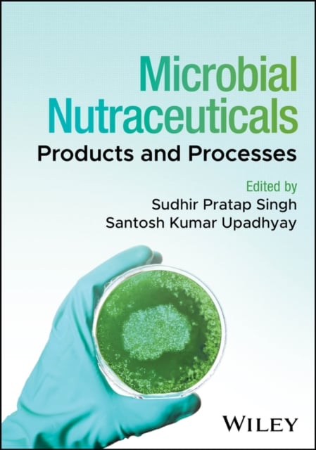 Microbial Nutraceuticals Products and Processes Singh Upadhyay Hardback