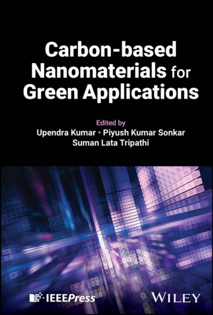 Carbon–based Nanomaterials for Green Applications Kumar Hardback Wiley–Blackwell