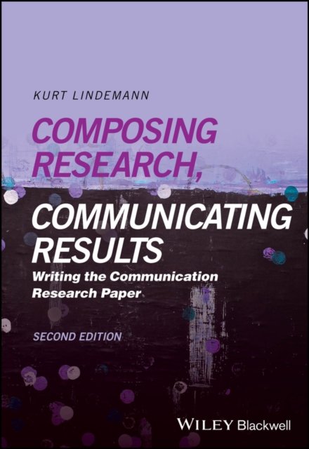 Composing Research, Communicating Results: Writing  the Communication Research …