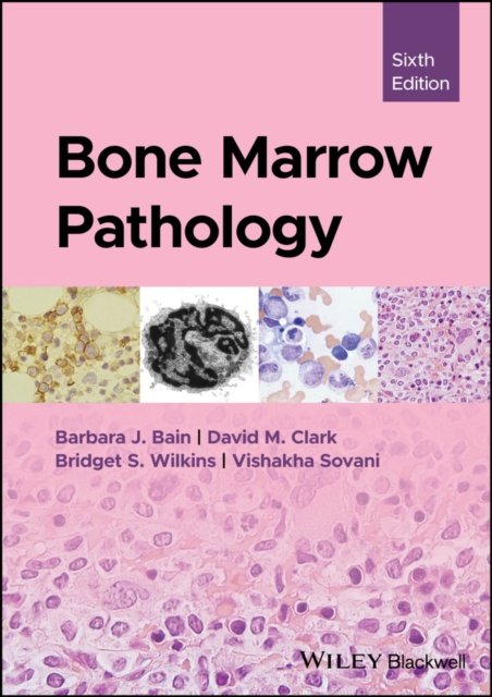 Bone Marrow Pathology Bain Clark Wilkins Sovani Hardback Wiley–Blackwell