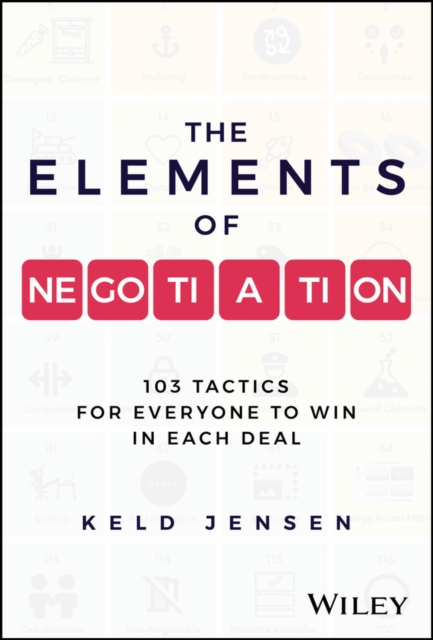 The Elements of Negotiation: 103 Tactics to Win Ev ery Deal Jensen Hardback