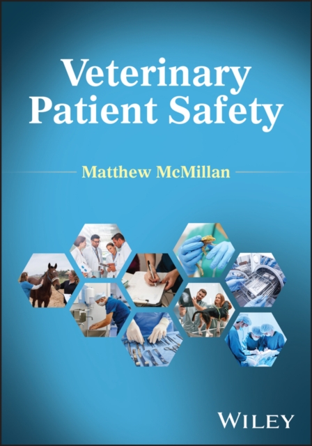 Patient Safety in Veterinary Medicine McMillan Hardback Wiley–Blackwell