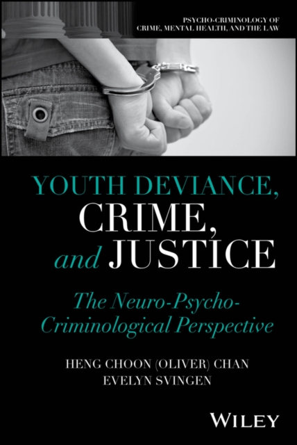 Youth Deviance, Crime, and Justice: The Neuro–Psyc ho–Criminological Perspectiv…
