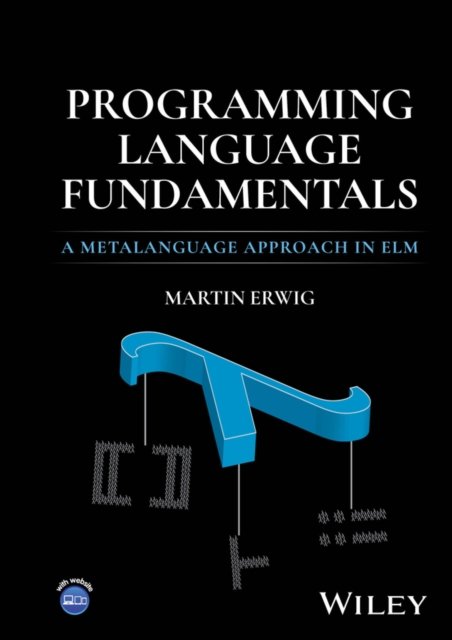Programming Language Fundamentals: A Metalanguage Approach in Elm Erwig Hardback