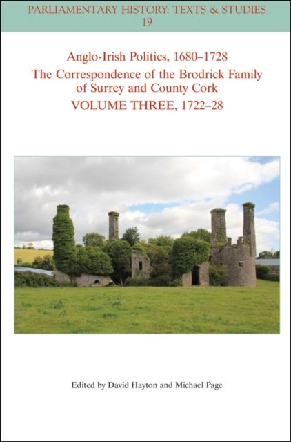 Anglo–Irish Politics, 1680–1728 The Correspondence of the Brodrick Family of S…