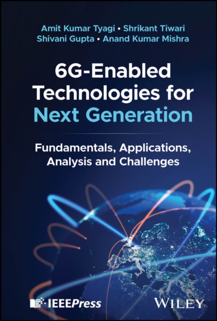 6G–Enabled Technologies for Next Generation: Funda mentals, Applications, Analy…