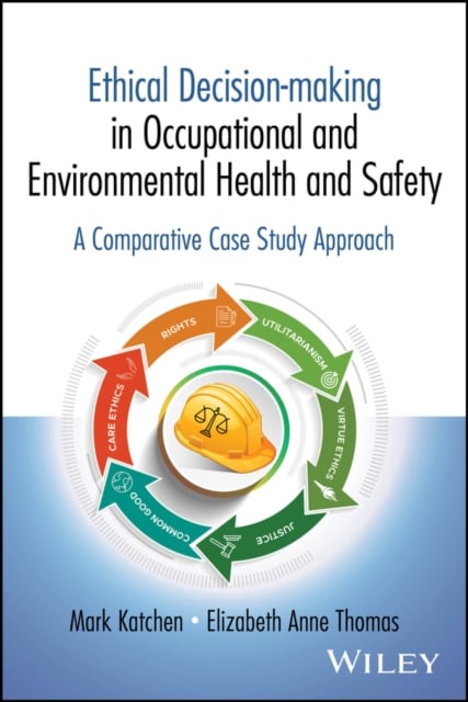 Ethical Decision–making in Environmental and Occup ational Health and Safety: A…