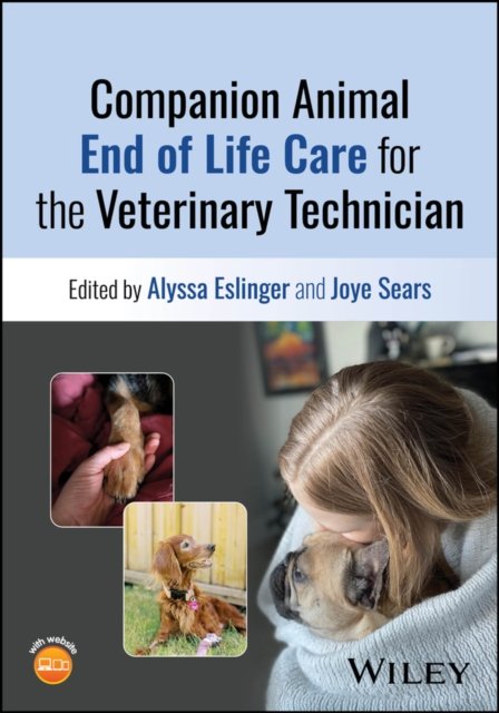 Companion Animal End of Life Care Guide for the Ve terinary Technician Eslinger