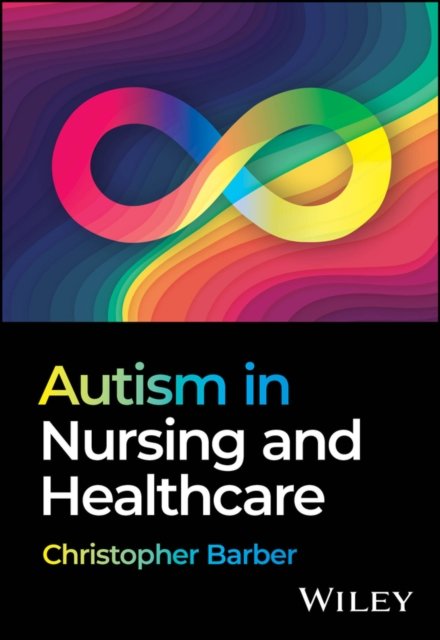 Autism in Nursing and Healthcare Barber Paperback Wiley–Blackwell 9781394266104