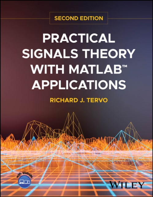 Practical Signals Theory with MATLAB Applications,  Second Edition Tervo