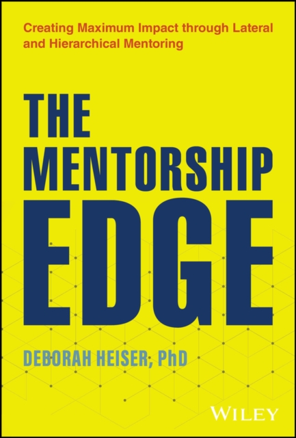 The Mentorship Edge: Unlocking Potential, Nurturin g Growth, and Creating Explo…