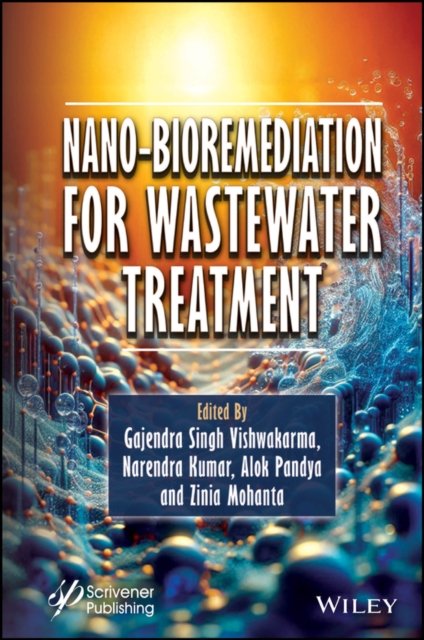 Nano–Bioremediation for Wastewater Treatment Vishwakarma Hardback 9781394271610