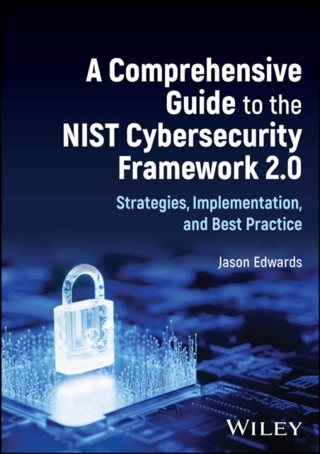 A Comprehensive Guide to the NIST Cybersecurity Framework 2.0 Edwards Hardback