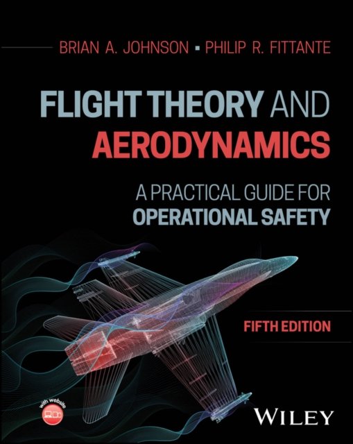 Flight Theory and Aerodynamics: A Practical Guide for Operational Safety, Fifth…