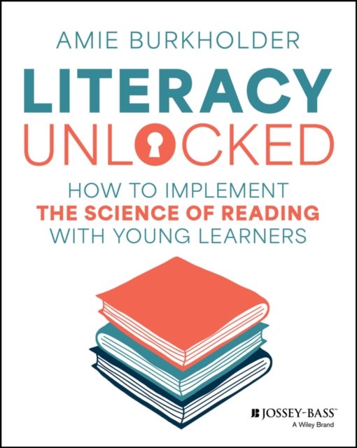 Unlocking Literacy: How to Implement the Science o f Reading with Young Learner…