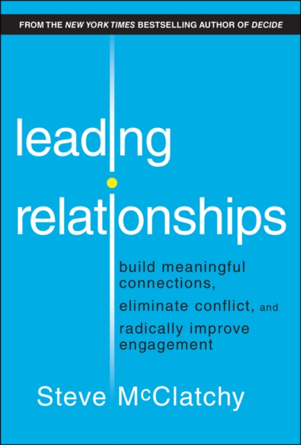 Leading Relationships: Increase Engagement, Elimin ate Turnover, Resolve Confli…