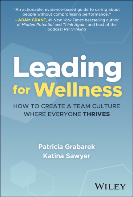 Leading for Wellness: How to Create a Team Culture  Where Everyone Thrives